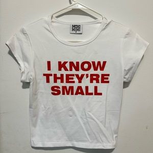 Moxi Mimi baby tee. White with red text -- "I know they're small"